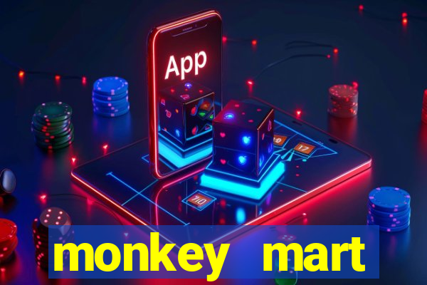 monkey mart dinheiro infinito